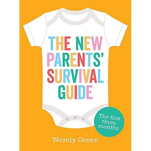 The New Parent Survival Guide By Wendy Green